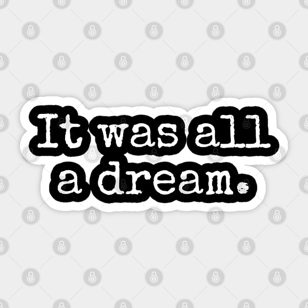 It was all a dream Sticker by UrbanLifeApparel